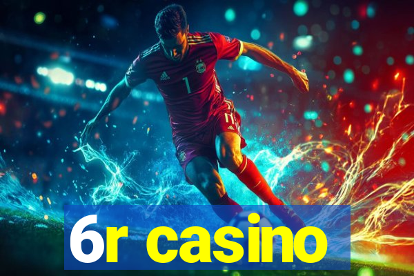 6r casino